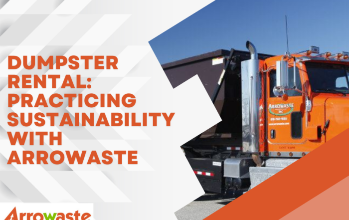 Dumpster Rental Company Practicing Sustainability | Arrowaste