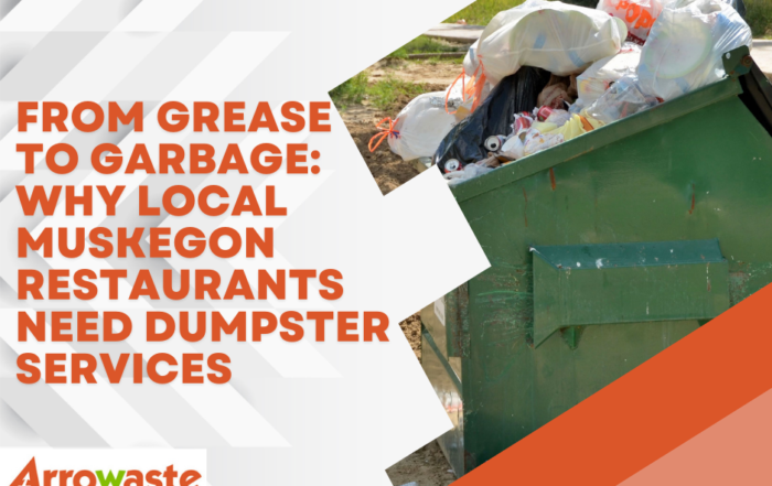 Why Local Muskegon Restaurants Need Dumpster Services | Arrow