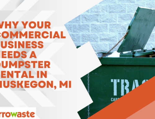 Why Your Commercial Business Needs a Dumpster Rental in Muskegon, MI